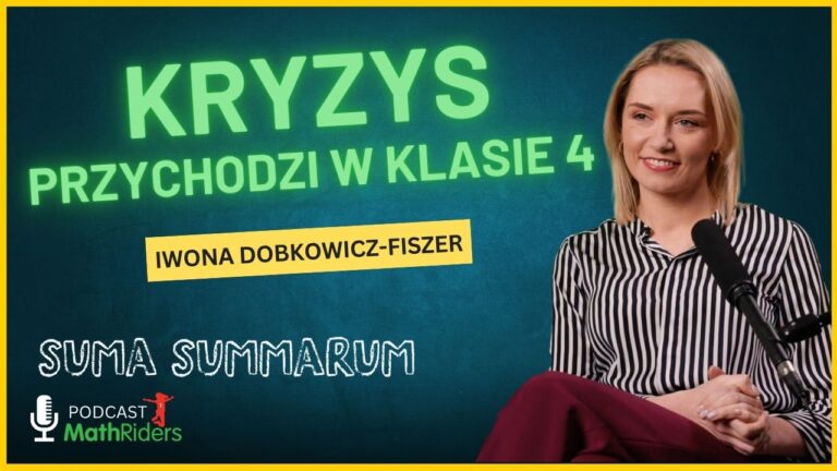 Kryzys w&nbsp;nauce zaczyna się w&nbsp;4 klasie – dlaczego właśnie wtedy? | Podcast „Suma Summarum” MathRiders