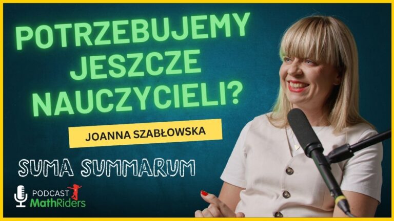 Rola nauczyciela w&nbsp;dobie AI. Kim powinien być współczesny nauczyciel? | Podcast „Suma Summarum” MathRiders
